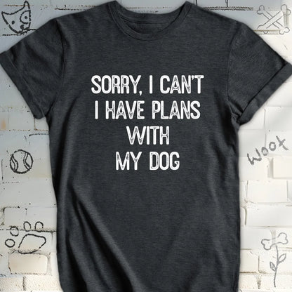 Funny I Have Plans with My Dog Tee