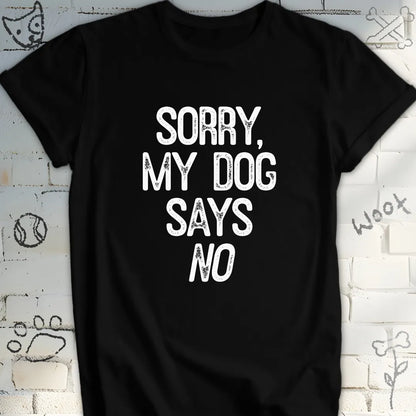 My Dog Says NO The Pawfect Excuse Tee