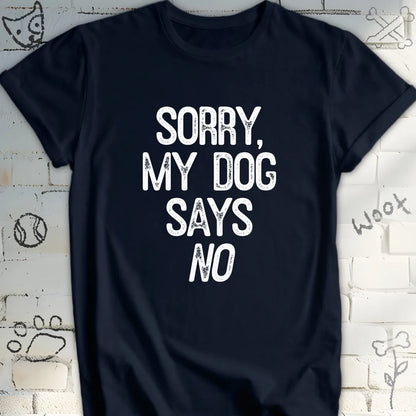 My Dog Says NO The Pawfect Excuse Tee