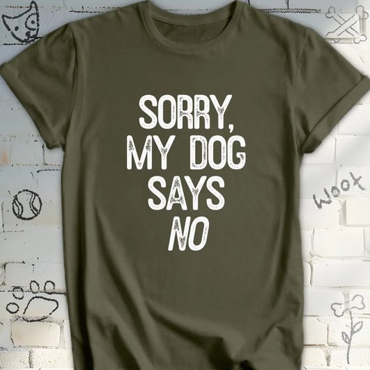 My Dog Says NO The Pawfect Excuse Tee