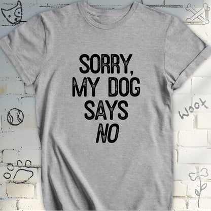 My Dog Says NO The Pawfect Excuse Tee