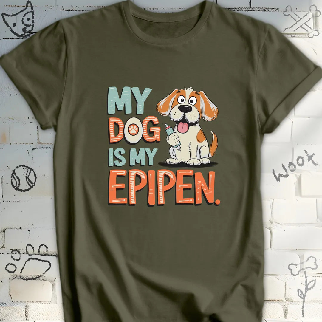 My Dog Is My EpiPen T-Shirt