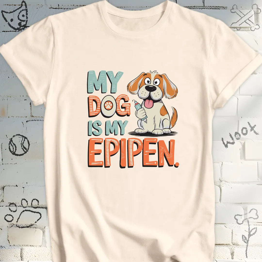 My Dog Is My EpiPen T-Shirt