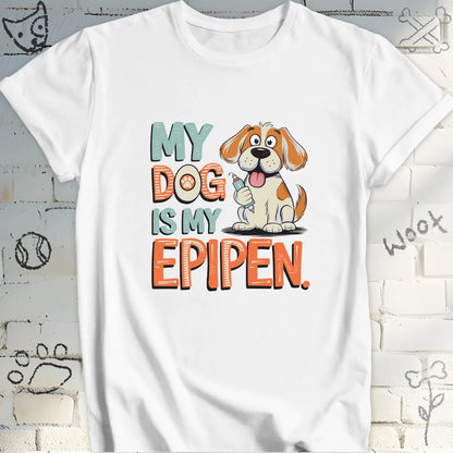 My Dog Is My EpiPen T-Shirt