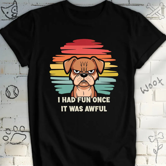 I Had Fun Once It Was Awful T-Shirt