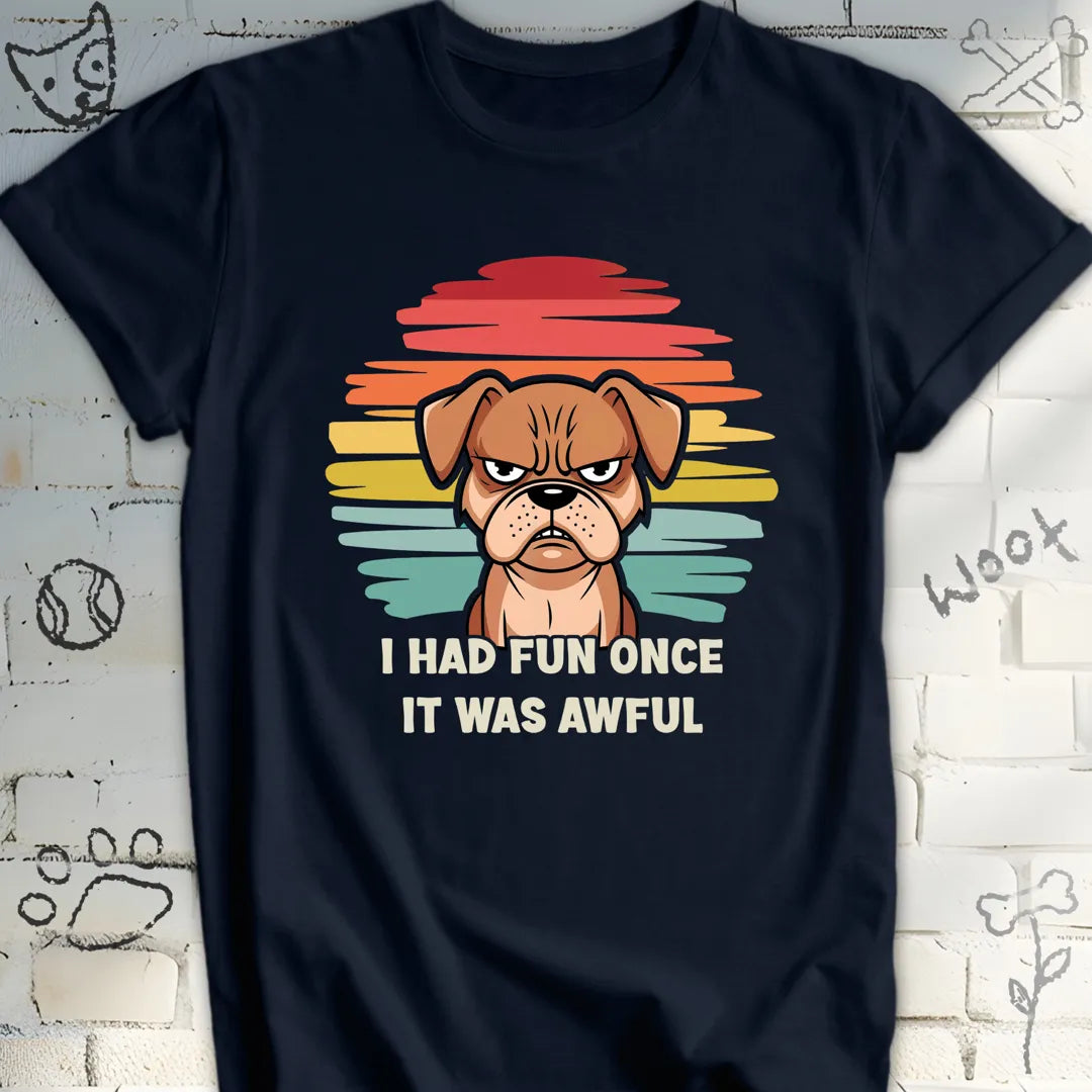 I Had Fun Once It Was Awful T-Shirt