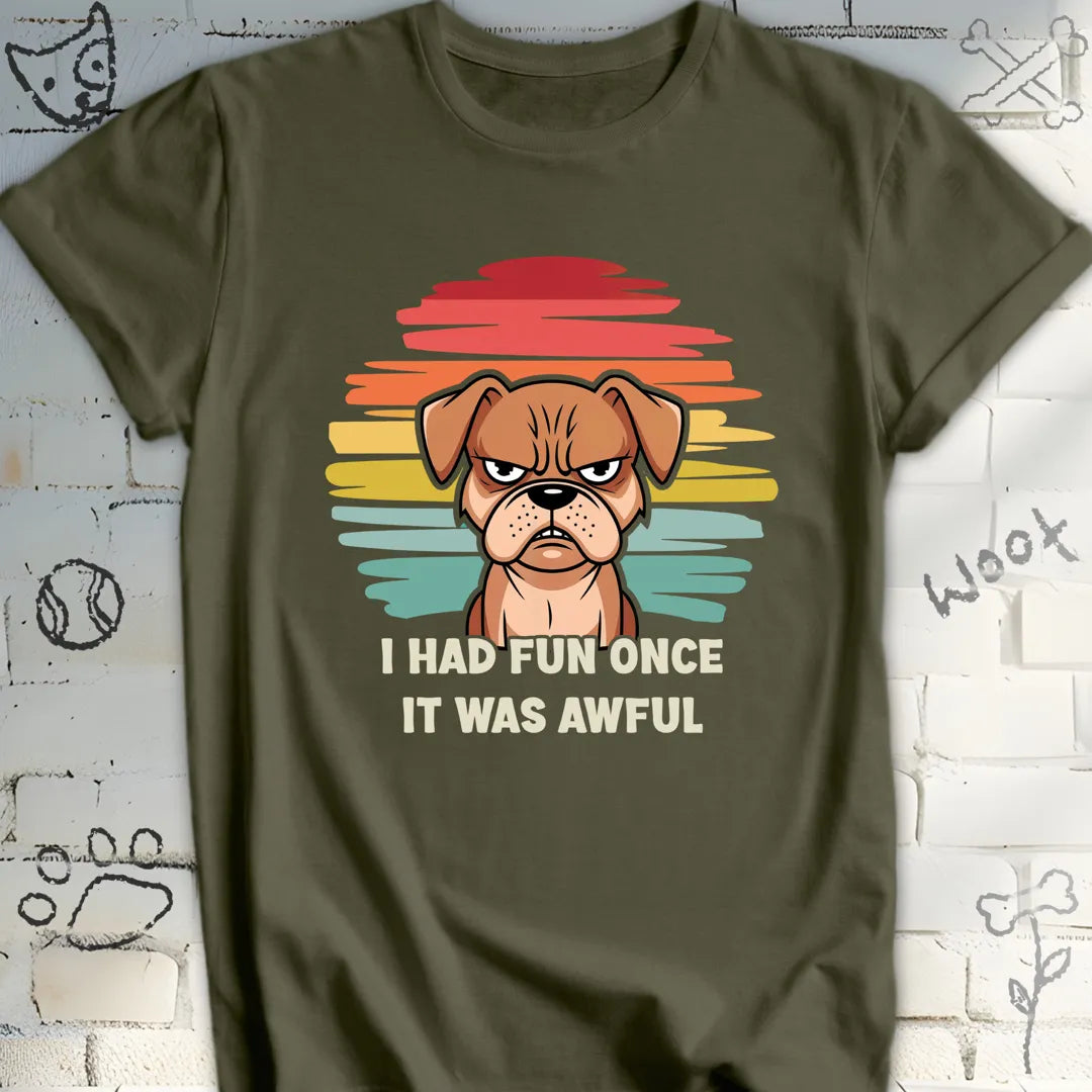 I Had Fun Once It Was Awful T-Shirt