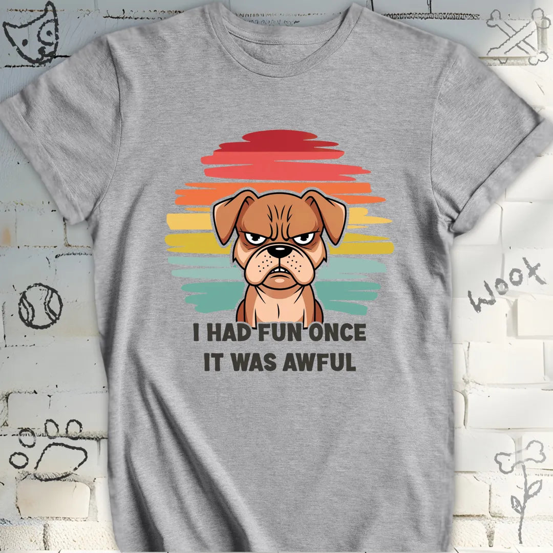 I Had Fun Once It Was Awful T-Shirt