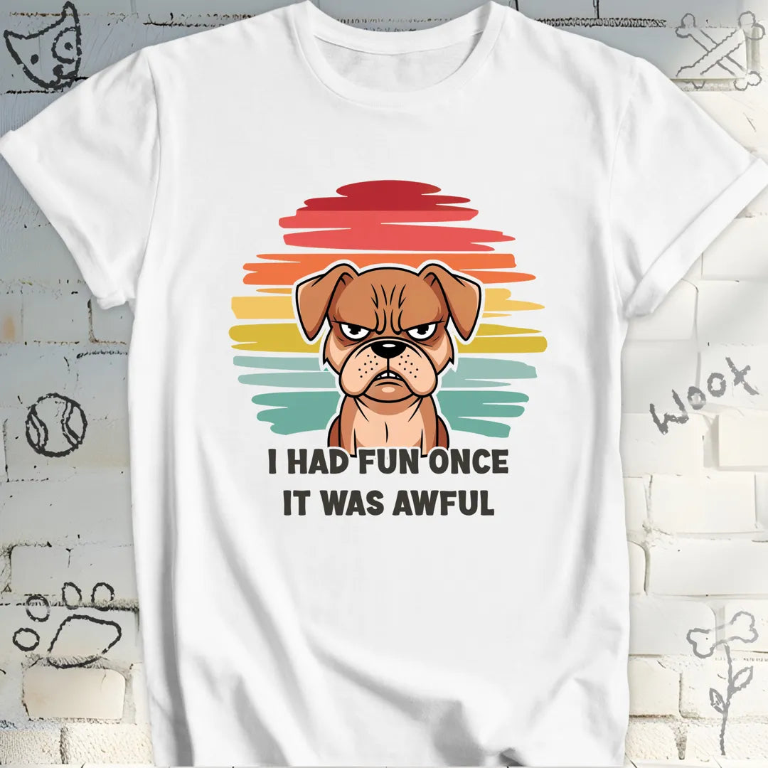 I Had Fun Once It Was Awful T-Shirt