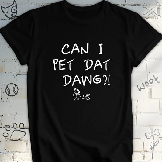 Can I Pet Dat Dawg T-Shirt