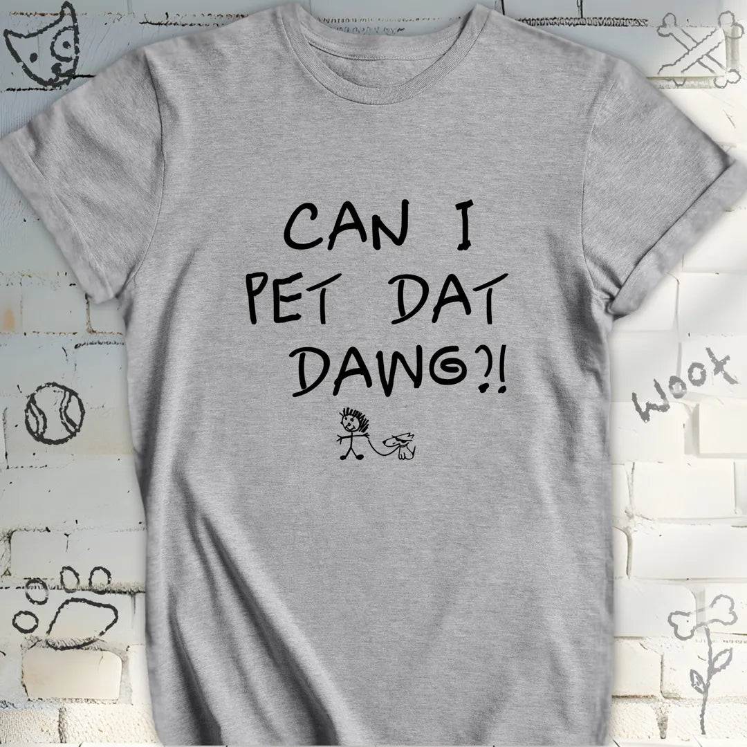 Can I Pet Dat Dawg T-Shirt