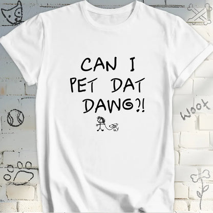 Can I Pet Dat Dawg T-Shirt