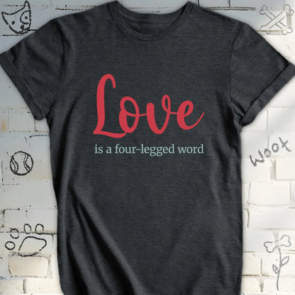 Love Is a Four-legged Word T-Shirt