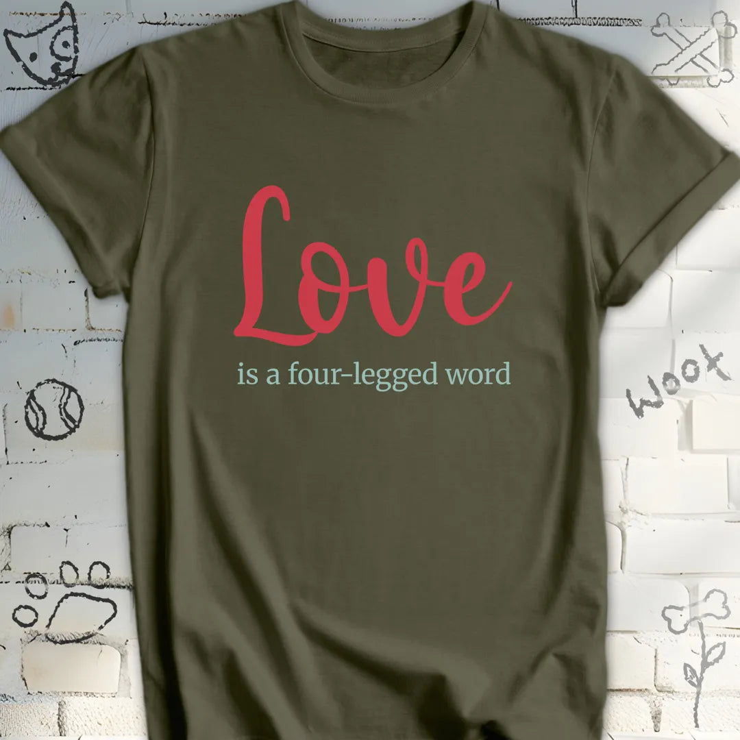 Love Is a Four-legged Word T-Shirt