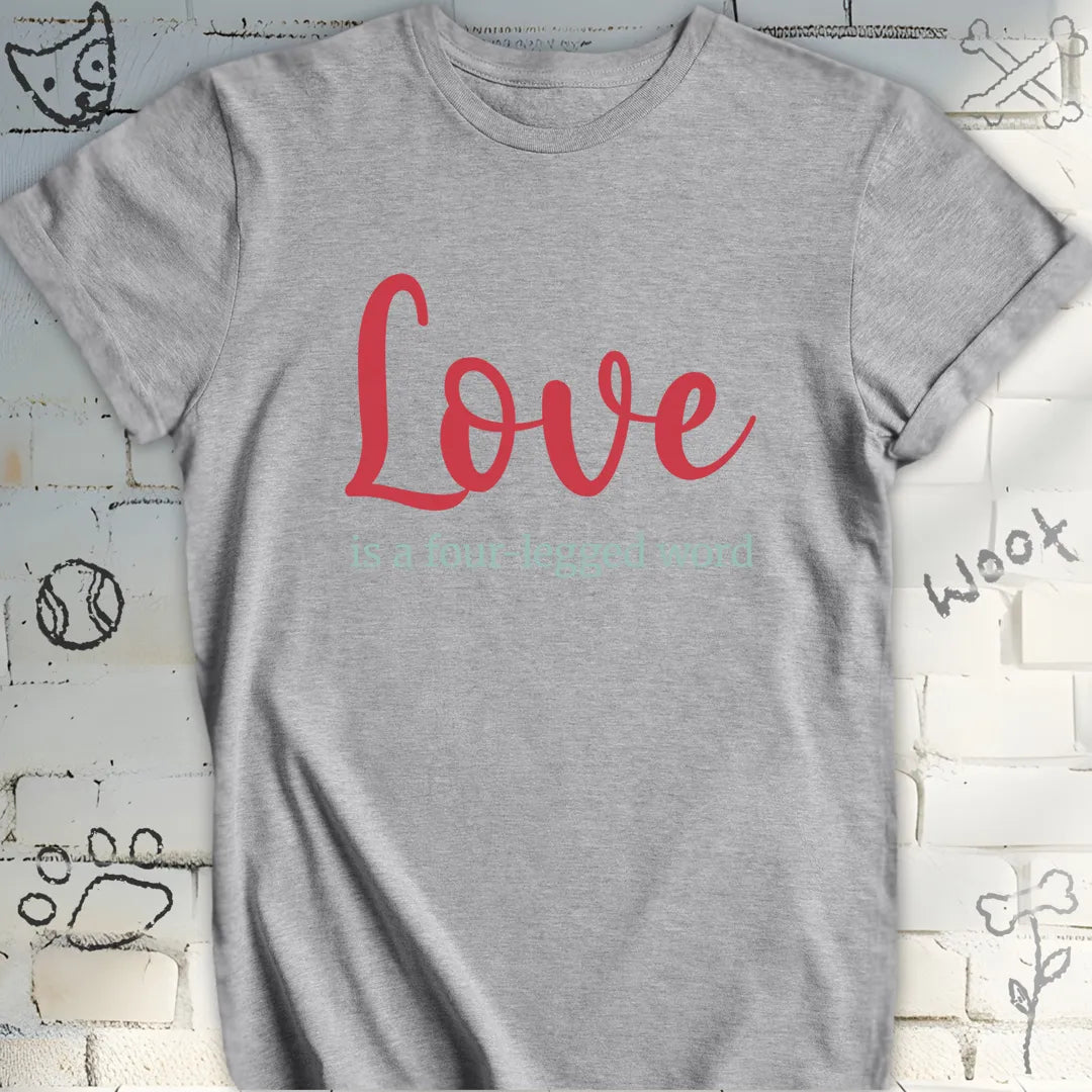 Love Is a Four-legged Word T-Shirt