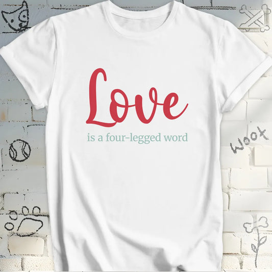 Love Is a Four-legged Word T-Shirt