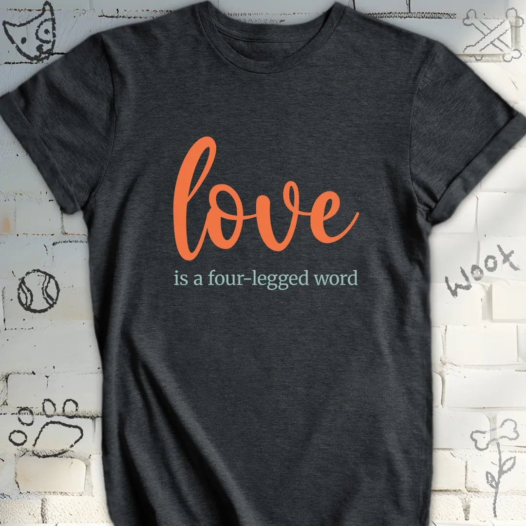 Love Is a Four-legged Word Tee