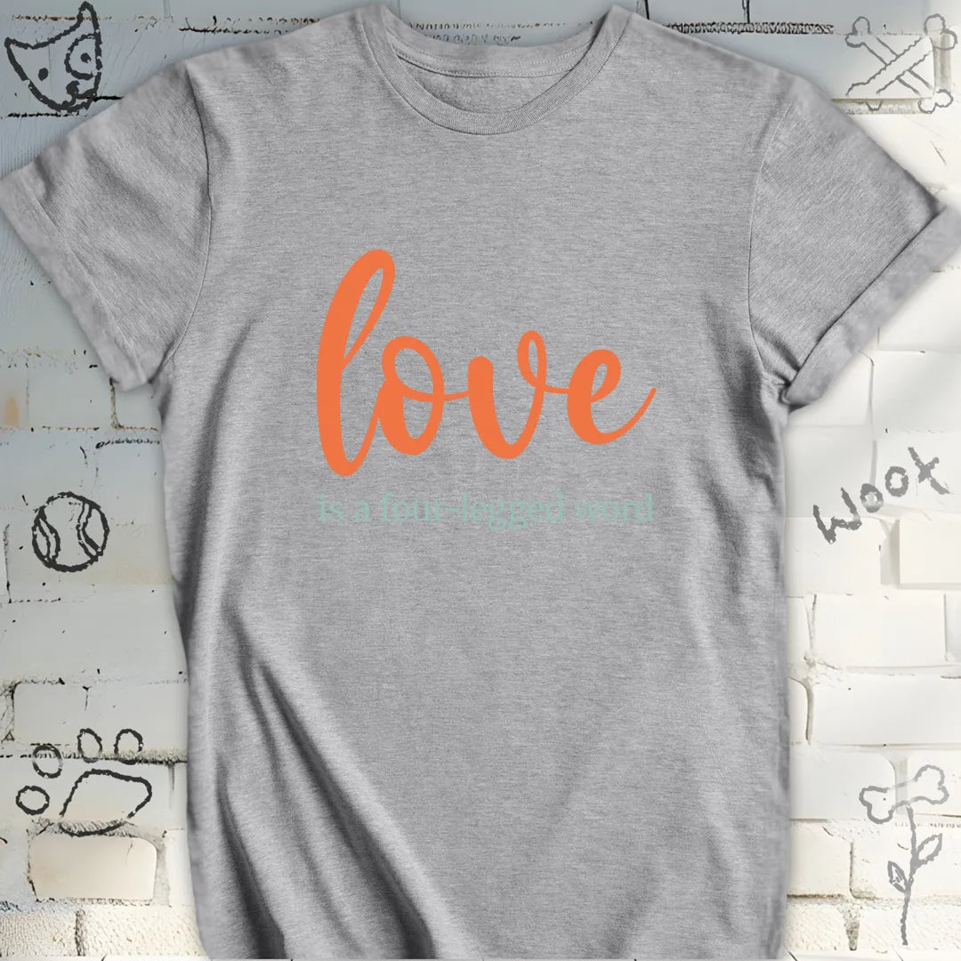 Love Is a Four-legged Word Tee