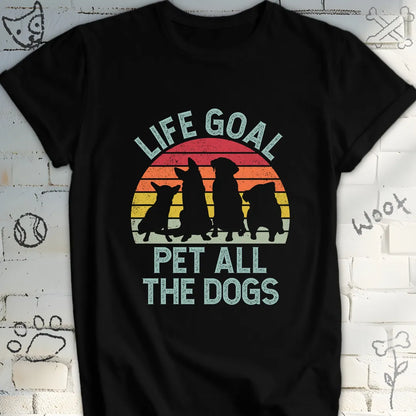 Life Goal Pet All The Dogs T-Shirt