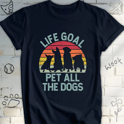 Life Goal Pet All The Dogs T-Shirt