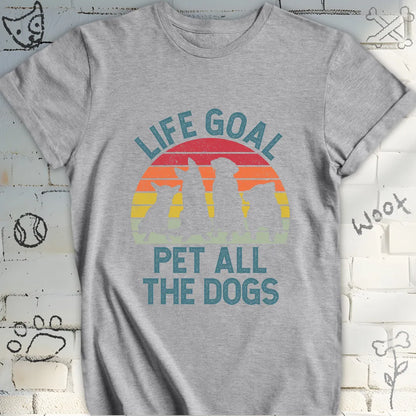 Life Goal Pet All The Dogs T-Shirt