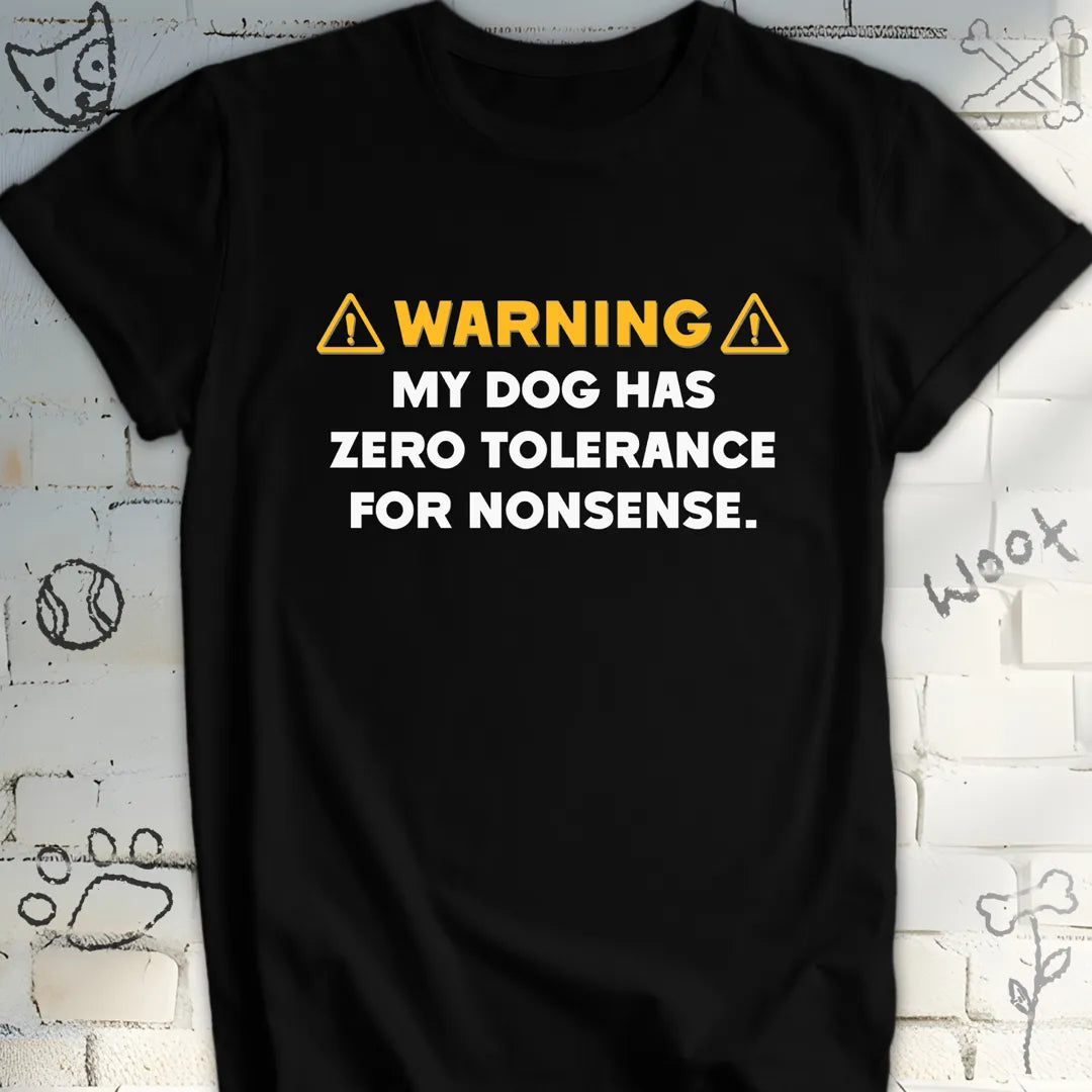 WARNING: My Dog Has Zero Tolerance T-Shirt