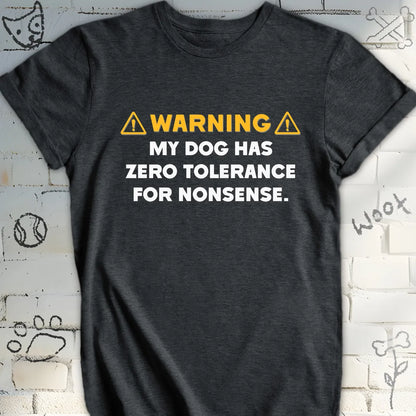 WARNING: My Dog Has Zero Tolerance T-Shirt