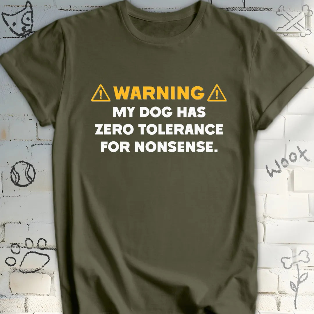 WARNING: My Dog Has Zero Tolerance T-Shirt