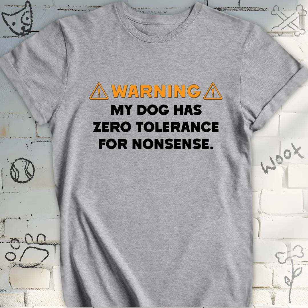 WARNING: My Dog Has Zero Tolerance T-Shirt