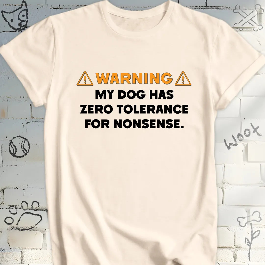 WARNING: My Dog Has Zero Tolerance T-Shirt