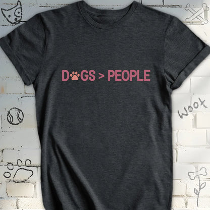 Dogs > People True Dog Lover T-Shirt