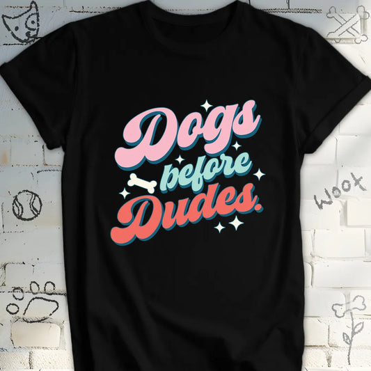 Dogs Before Dudes T-Shirt