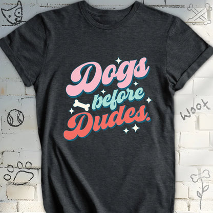 Dogs Before Dudes T-Shirt