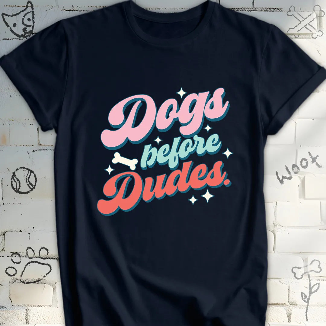 Dogs Before Dudes T-Shirt