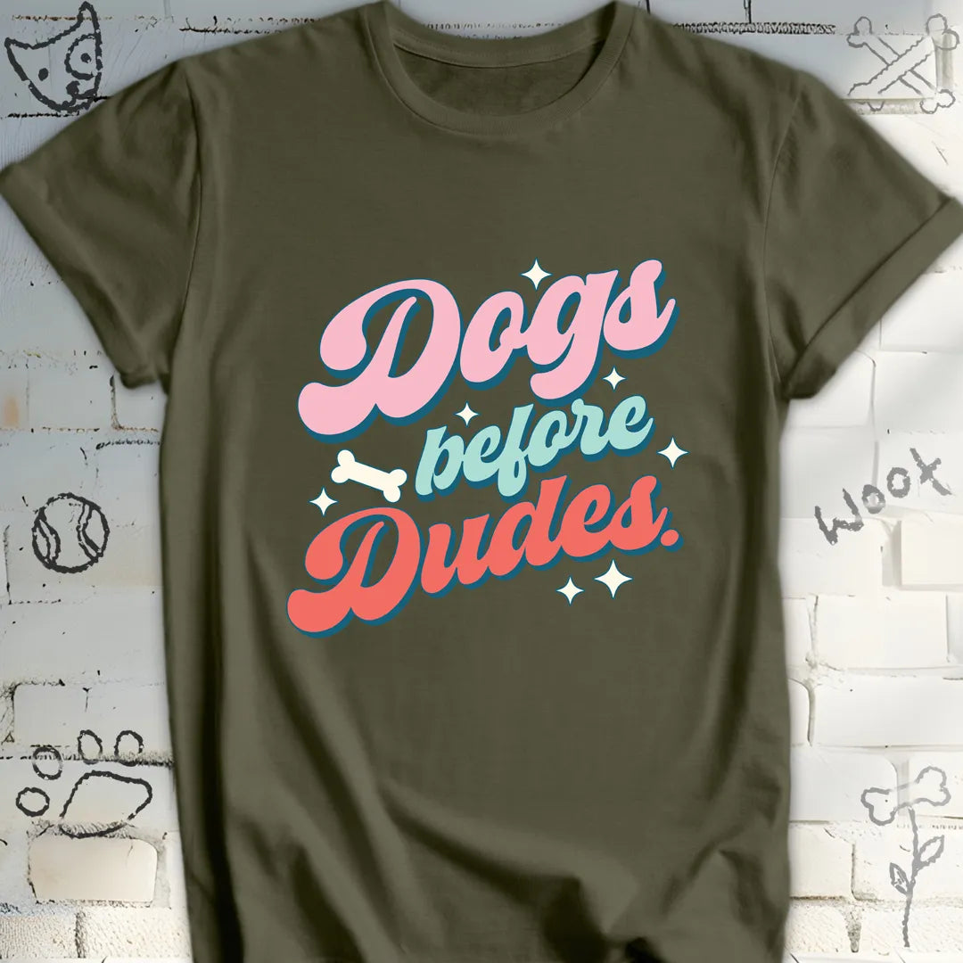 Dogs Before Dudes T-Shirt