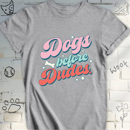 Dogs Before Dudes T-Shirt