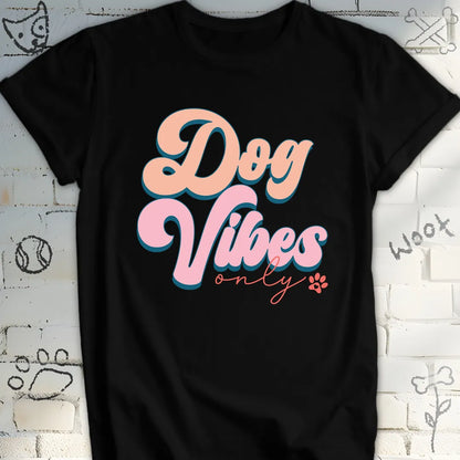 Dog Vibes Only T-Shirt