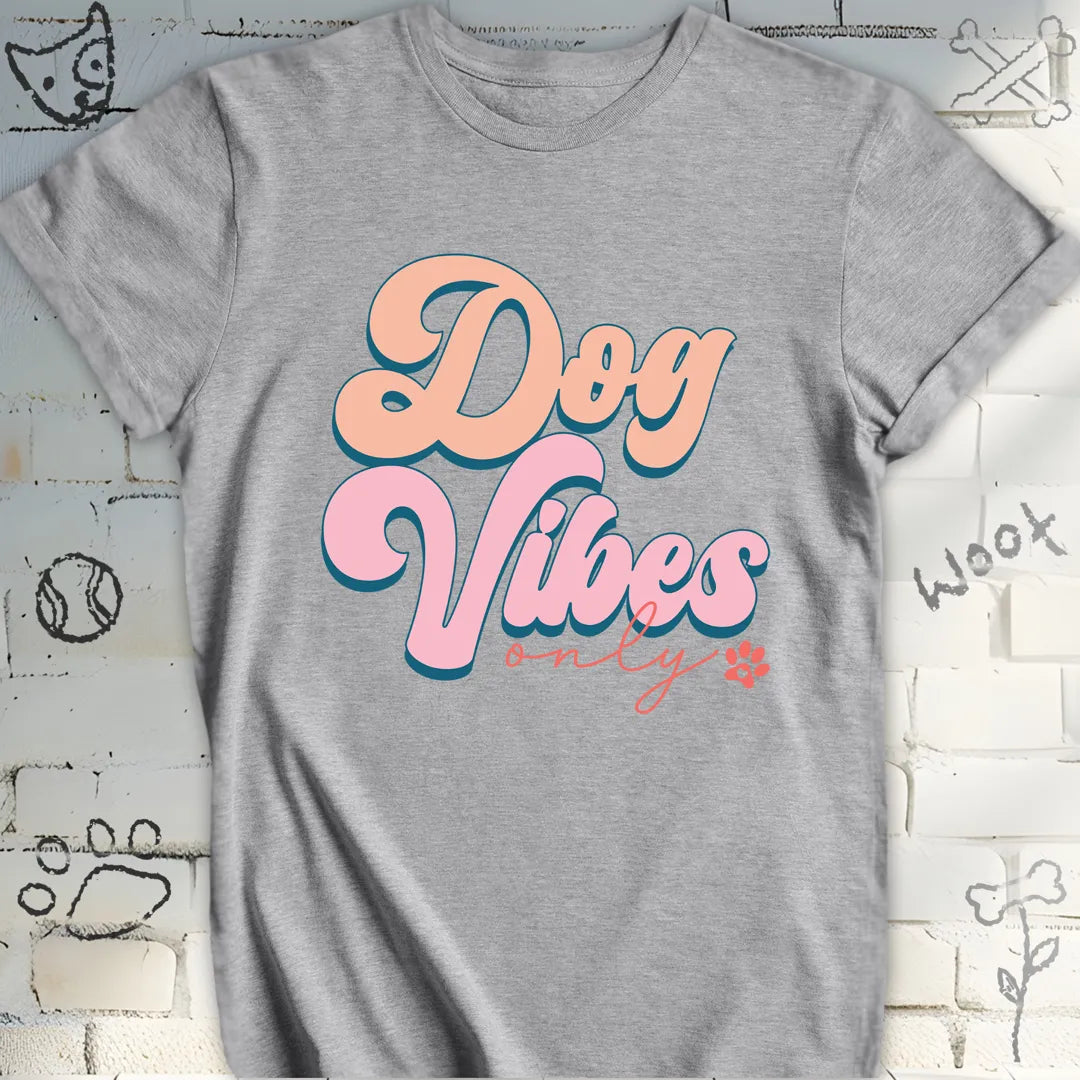 Dog Vibes Only T-Shirt