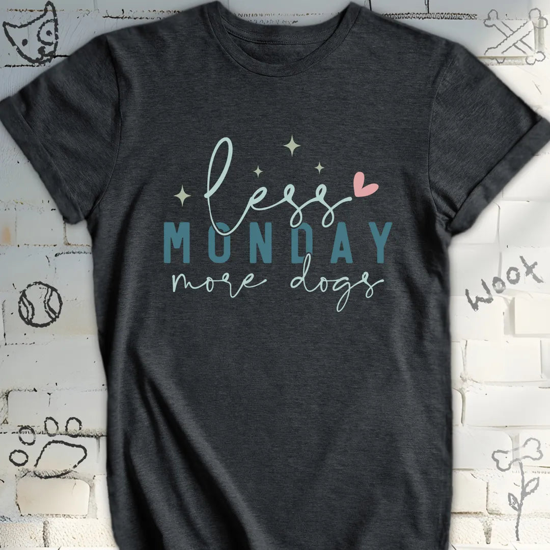 Less Monday More Dogs T-Shirt