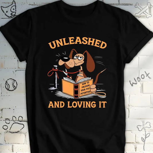 Unleashed and Loving It T-Shirt