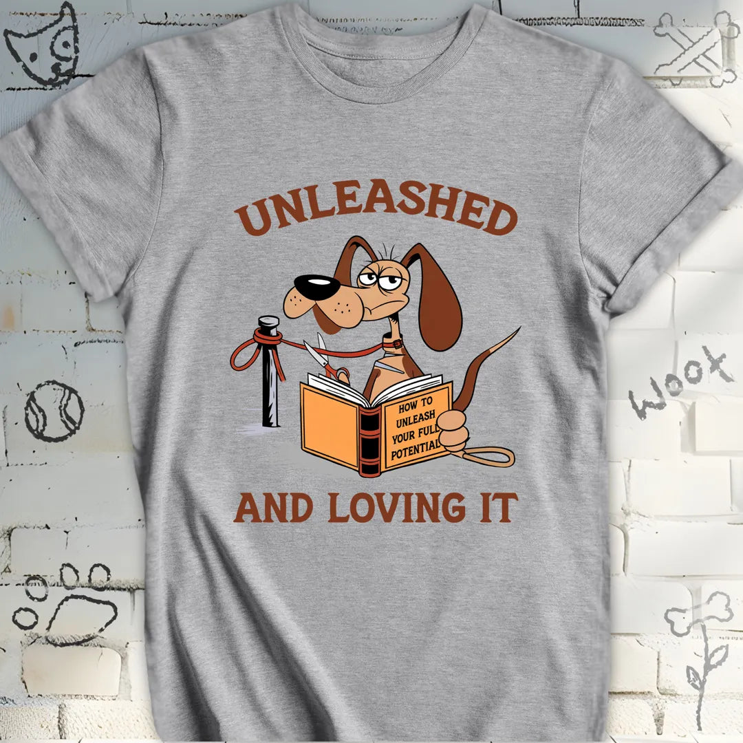 Unleashed and Loving It T-Shirt