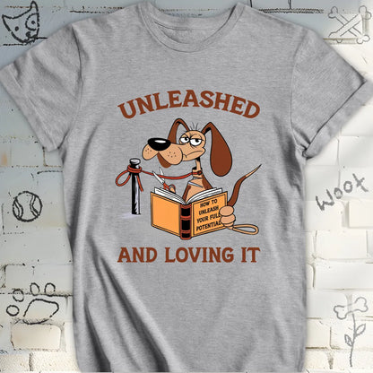Unleashed and Loving It T-Shirt