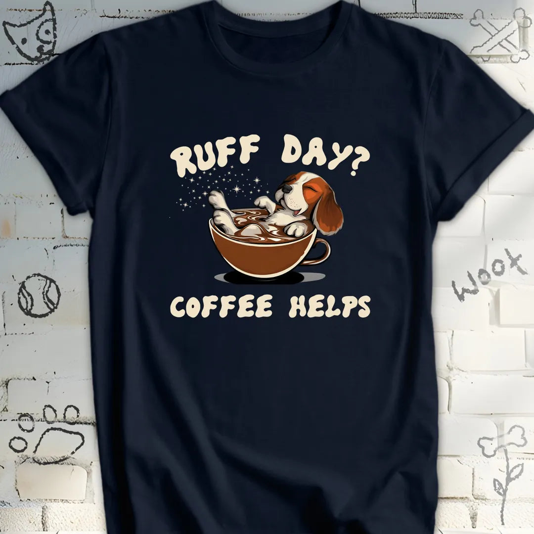 Ruff Day Coffee Helps T-Shirt