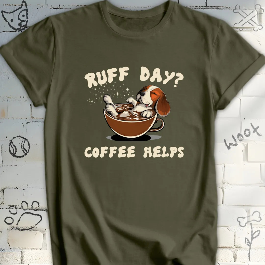 Ruff Day Coffee Helps T-Shirt