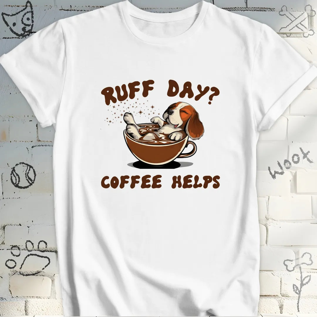 Ruff Day Coffee Helps T-Shirt