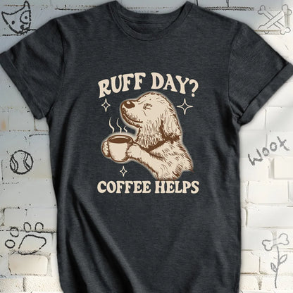 Ruff Day Coffee Helps Tee