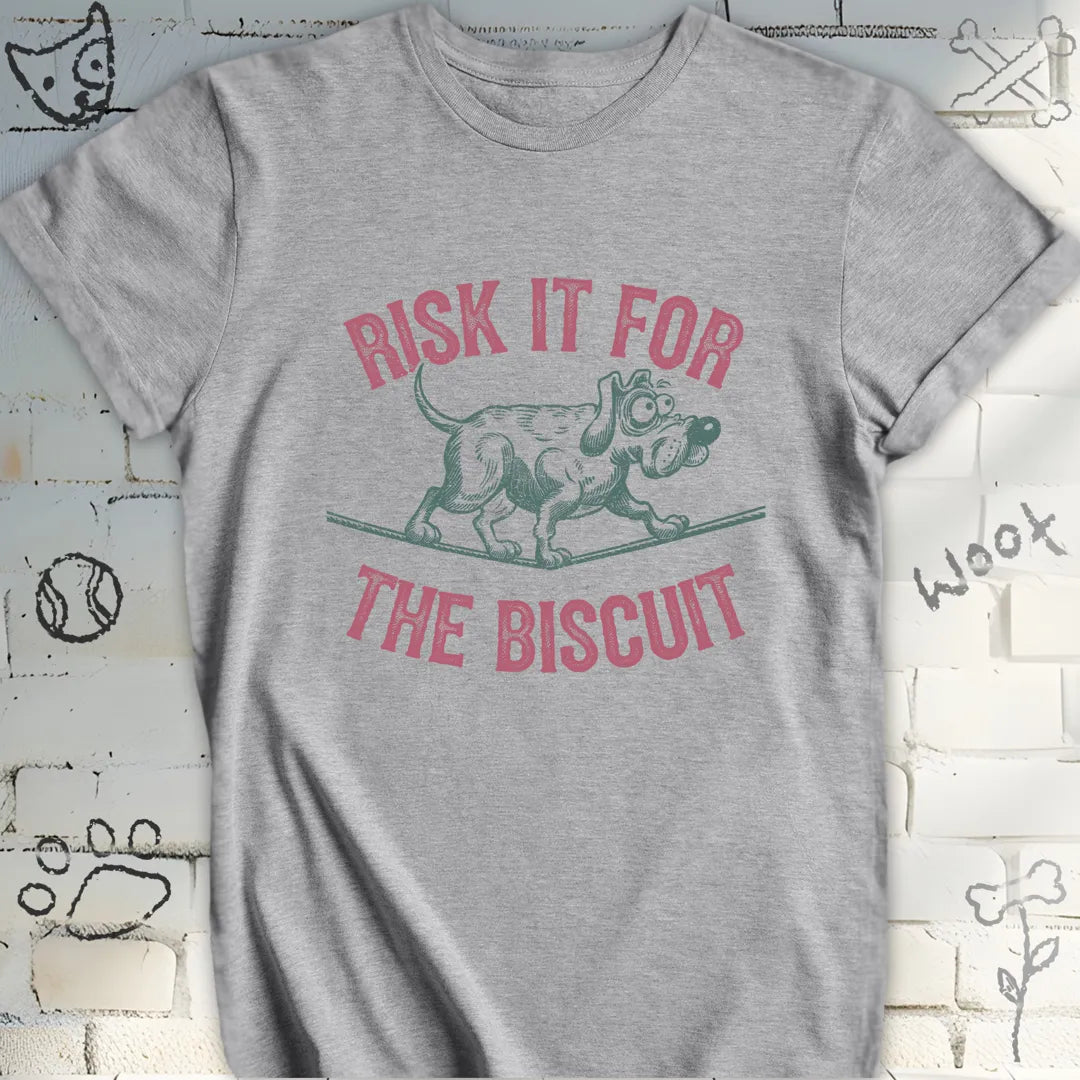 Risk It for the Biscuit Dog T-Shirt