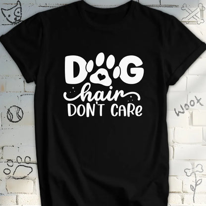 Dog Hair, Don't Care T-Shirt