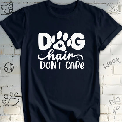 Dog Hair, Don't Care T-Shirt