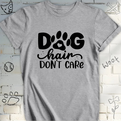 Dog Hair, Don't Care T-Shirt